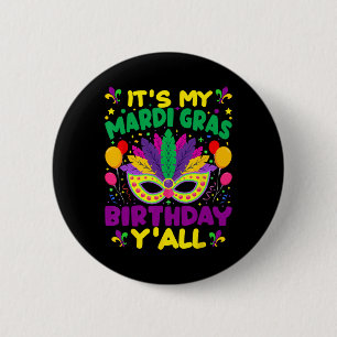 Its My Mardi Gras Birthday Yall Mardi Gras In Marc Button
