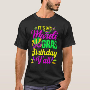 Its My Mardi Gras Birthday Y'all New Orleans Carni T-Shirt