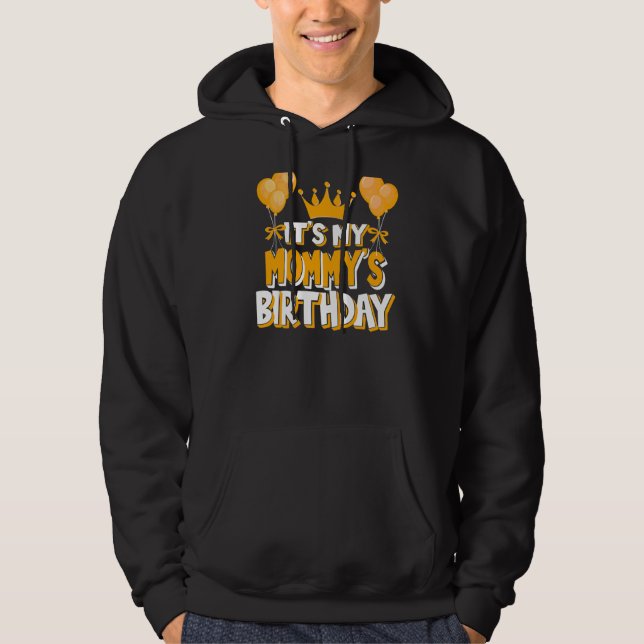 It's My Mommy's Birthday Celebration Family Matchi Hoodie (Front)