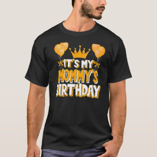 It's My Mommy's Birthday Celebration Family Matchi T-Shirt