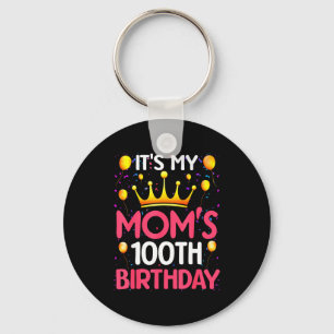 Its My Moms 100th Birthday Happy Birthday 100 Year Keychain