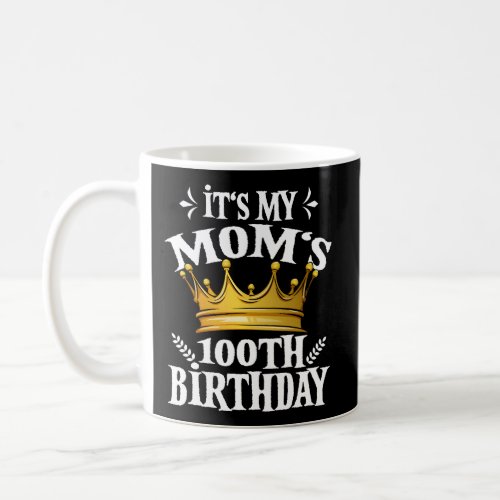 ItS My MomS 100Th Crown S 100Th Coffee Mug