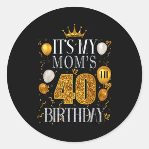 Its My Moms 40th Birthday Happy Birthday 40 Years Classic Round Sticker