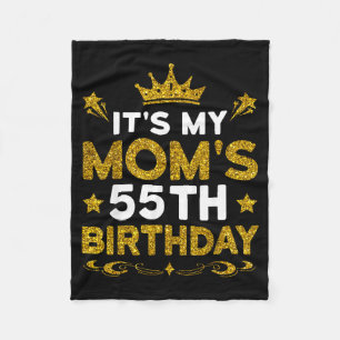 Its My Moms 55th Birthday Happy Birthday 55 Years Fleece Blanket