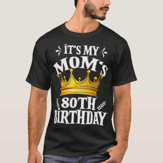 Its My Moms 80th Birthday Crown Womens 80th Birthd T-Shirt