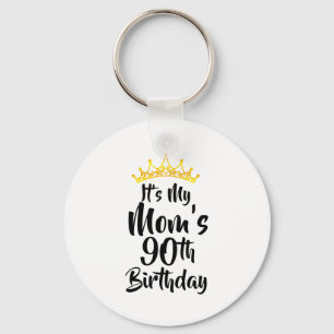 Its My Moms 90th Birthday Crown Happy 90 Years Old Keychain