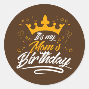 It's my mom's birthday classic round sticker
