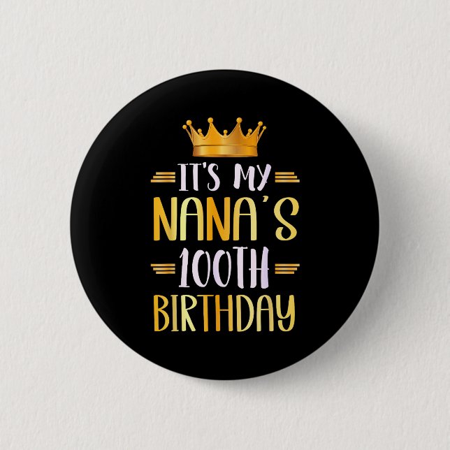 It's My Nana's 100th Birthday Happy 100 Years Old  Button (Front)