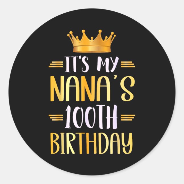 It's My Nana's 100th Birthday Happy 100 Years Old  Classic Round Sticker (Front)