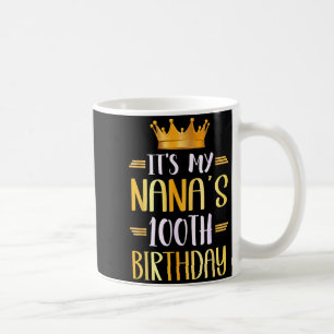 It's My Nana's 100th Birthday Happy 100 Years Old Coffee Mug