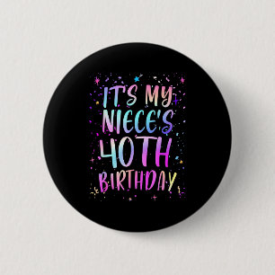 Its My Nieces 40th Birthday Colorful Happy 40 Year Button