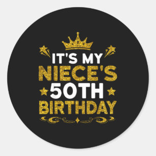 Its My Nieces 50th Birthday Happy Birthday 50 Year Classic Round Sticker