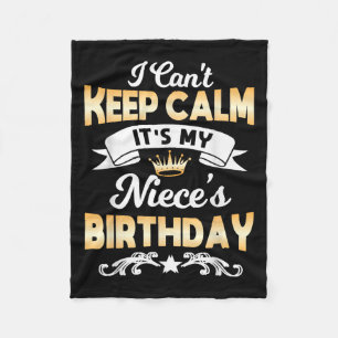 It's My Niece's Birthday Shirt I Can't Keep Calm N Fleece Blanket