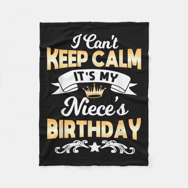 It's My Niece's Birthday Shirt I Can't Keep Calm N Fleece Blanket (Front)
