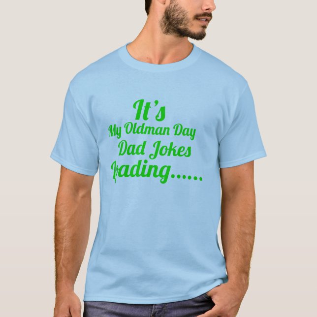 It's my oldman day dad jokes T-Shirt (Front)