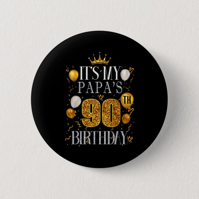 Its My Papas 90th Birthday Happy Birthday 90 Years Button (Front)