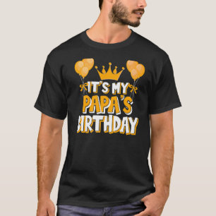 It's My Papa's Birthday Celebration Family Matchin T-Shirt