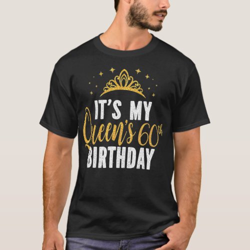 Its My Queens 60th Birthday Idea For 60 Years Ol T_Shirt