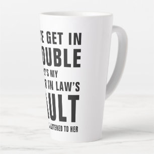 It's My Sister In Law's Fault Funny Saying Latte Mug