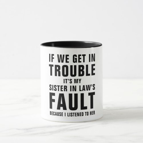 Its My Sister In Laws Fault Funny Saying Mug