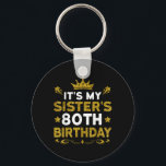 Its My Sisters 80th Birthday Happy Birthday 80 Yea Keychain<br><div class="desc">Its My Sisters 80th Birthday Happy Birthday 80 Years Old</div>