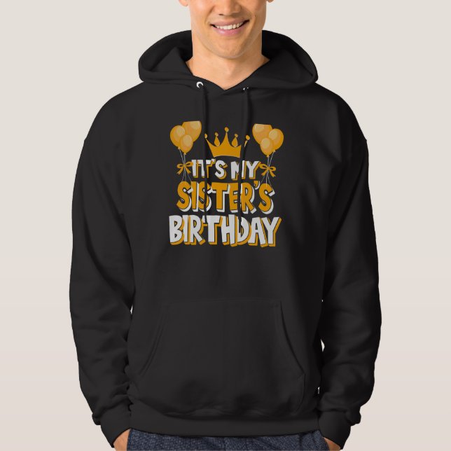 It's My Sister's Birthday Celebration Family Match Hoodie (Front)