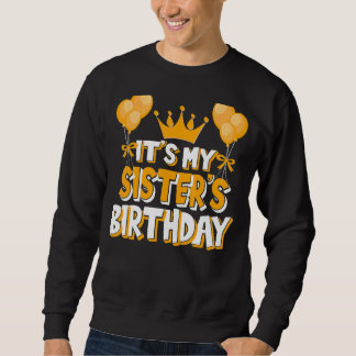 It's My Sister's Birthday Celebration Family Match Sweatshirt