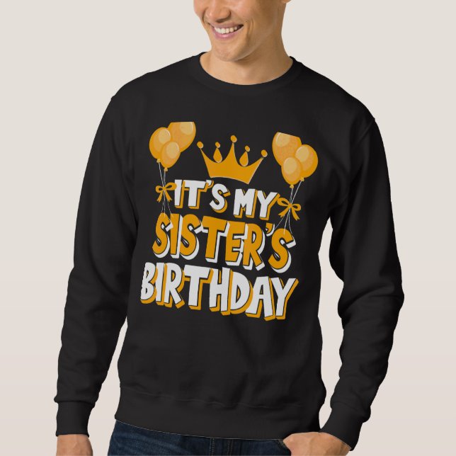 It's My Sister's Birthday Celebration Family Match Sweatshirt (Front)