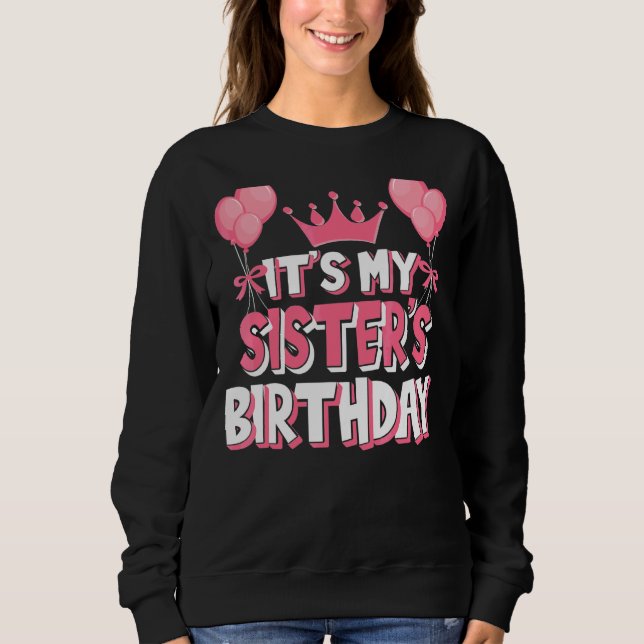 It's My Sister's Birthday Celebration Sweatshirt (Front)
