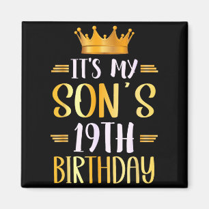 Its My Sons 19th Birthday Happy 19 Years Old  Magnet