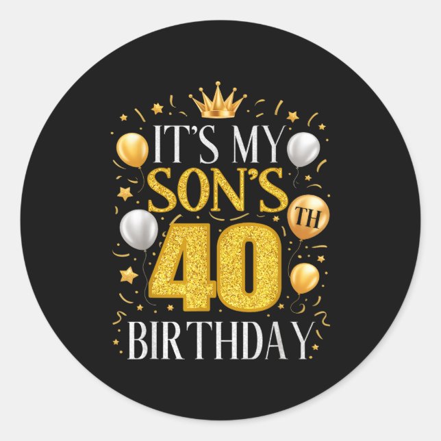 It's My Son's 40th Birthday 40 Year Old Birthday P Classic Round Sticker (Front)