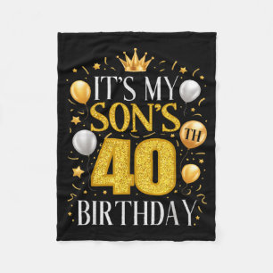 It's My Son's 40th Birthday 40 Year Old Birthday P Fleece Blanket