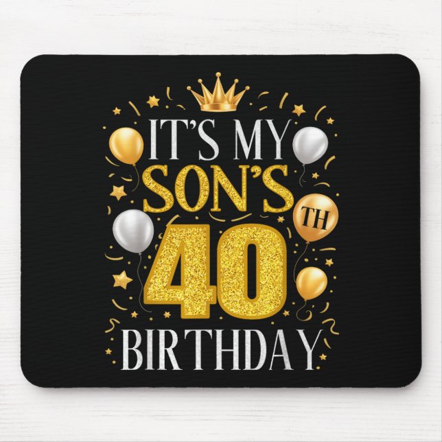 It's My Son's 40th Birthday 40 Year Old Birthday P Mouse Pad (Front)