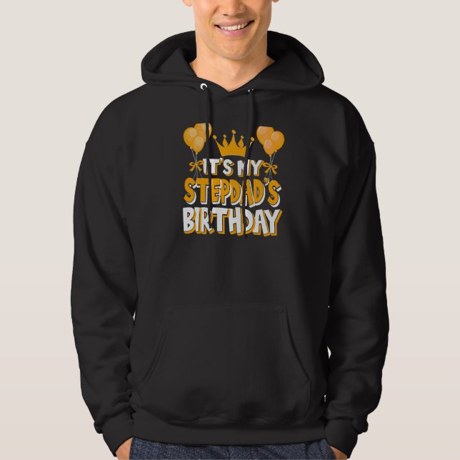 It's My Stepdad's Birthday Celebration Family Matc Hoodie (Front)