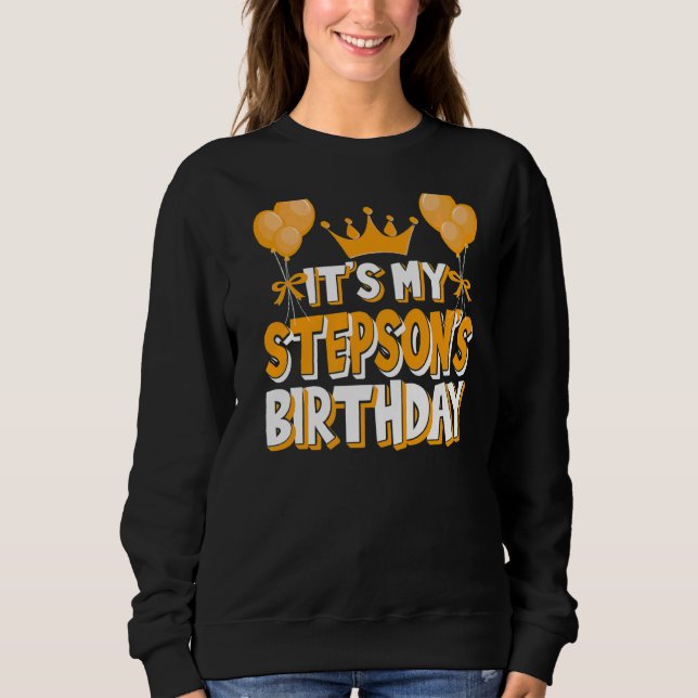 It's My Stepson's Birthday Celebration Family Matc Sweatshirt (Front)