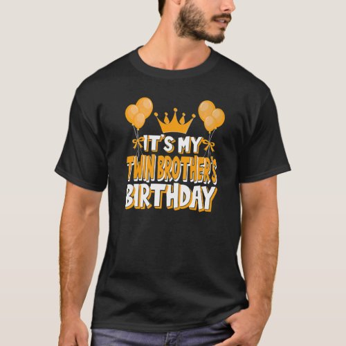 Its My Twin Brothers Birthday Celebration Family T_Shirt
