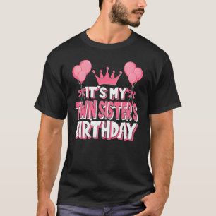 It's My Twin Sister's Birthday Celebration T-Shirt