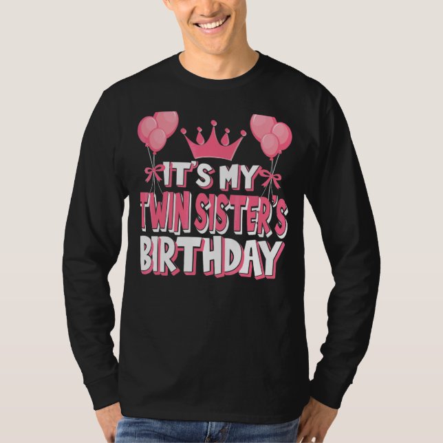 It's My Twin Sister's Birthday Celebration T-Shirt (Front)