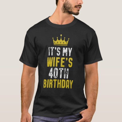 Its My Wifes 40th Birthday 1983 40 Years Old Wif T_Shirt