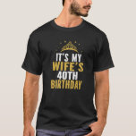 It's My Wife's 40Th Birthday 40 Years Old Wives T-Shirt<br><div class="desc">Best Birthday Ideas For Married Couples. It's My Wife's 40th Birthday 40 Years Old Wives. I CAN'T KEEP CALM it's my woman's 40th birthday celebration! birthday party theme clothing idea for wife from husband. Women's clothes design to wear. Wish your queen a happy fortieth birthday with this outfit. Cute saying...</div>