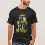 It's My Wife's 80th Birthday 1943 80 Years Old Wif T-Shirt<br><div class="desc">It's My Wife's 80th Birthday 1943 80 Years Old Wife.</div>