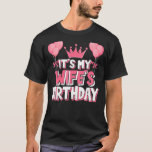It's My Wife's Birthday Celebration T-Shirt<br><div class="desc">It's My Wife's Birthday Celebration</div>