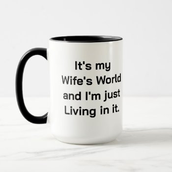It's My Wife's World Mug by ImpressImages at Zazzle