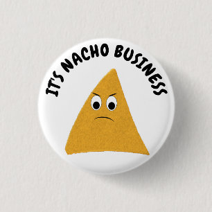 It's Nacho Business Funny Pun Button