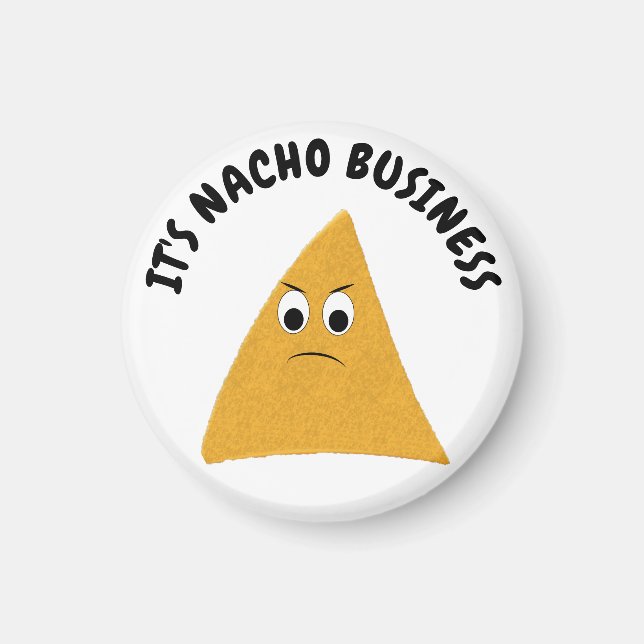 It's Nacho Business Funny Pun Magnet (Front)