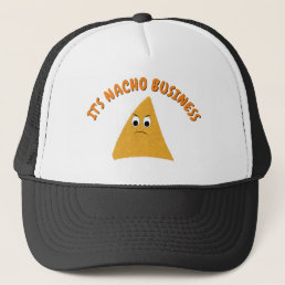 It&#39;s Nacho Business Funny Pun  Trucker Hat