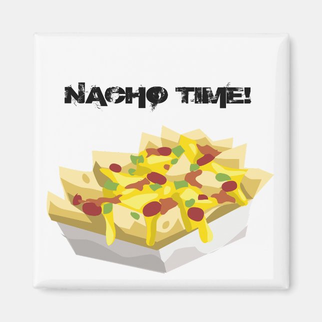 Its Nacho Time Magnet (Front)