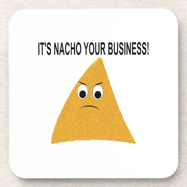 It's Nacho Your Business Drink Coaster (Front)