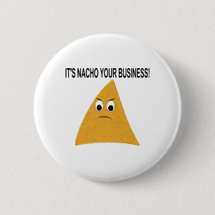 It's Nacho Your Business Pinback Button