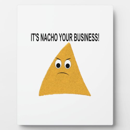 Its Nacho Your Business Plaque